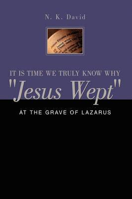 It is Time We Truly Know Why &quot;Jesus Wept&quot; 1