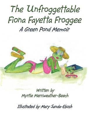 bokomslag Unfroggettable Fiona Fayetta Froggee