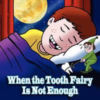 bokomslag When the Tooth Fairy Is Not Enough