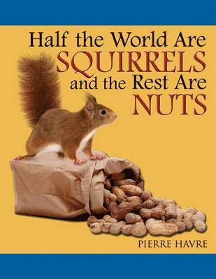 bokomslag Half the World Are Squirrels and the Rest Are Nuts