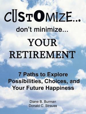 Customize...Don't Minimize...Your Retirement 1