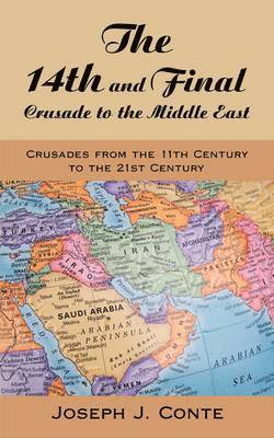 Joseph J. Conte - 14th and Final Crusade to the Middle East, Häftad