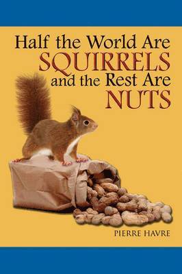 Half The World are Squirrels and the Rest are Nuts 1