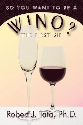 So You Want to be a Wino? 1