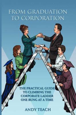 ANDY TEACH, Andy Teach - From Graduation to Corporation, Häftad