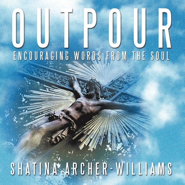 SHATINA ARCHER-WILLIAMS, Shatina Archer-Williams - Outpour, Häftad