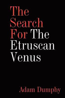 Adam Dumphy - Search For The Etruscan Venus, Häftad