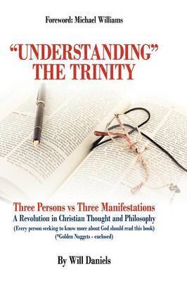 &quot;Understanding&quot; the Trinity 1