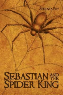 bokomslag Sebastian and the Spider King