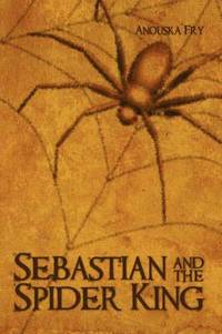 bokomslag Sebastian and the Spider King