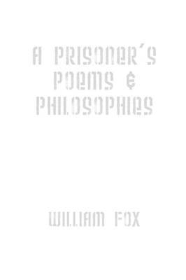 William Fox - Prisoner's Poems & Philosophies, Häftad