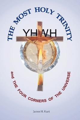 Most Holy Trinity and the The Four Corners of the Universe