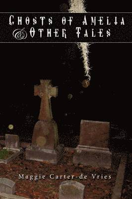 Ghosts of Amelia & Other Tales 1