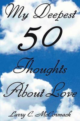 My Deepest 50 Thoughts About Love 1