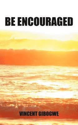 Be Encouraged 1