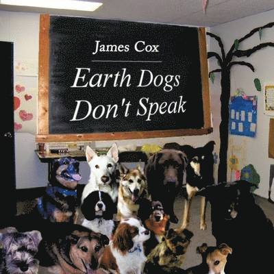 Earth Dogs Don't Speak 1