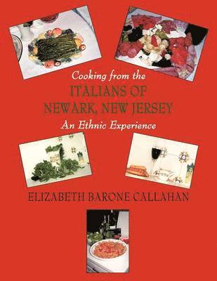 Cooking from the Italians of Newark, New Jersey An Ethnic Experience 1