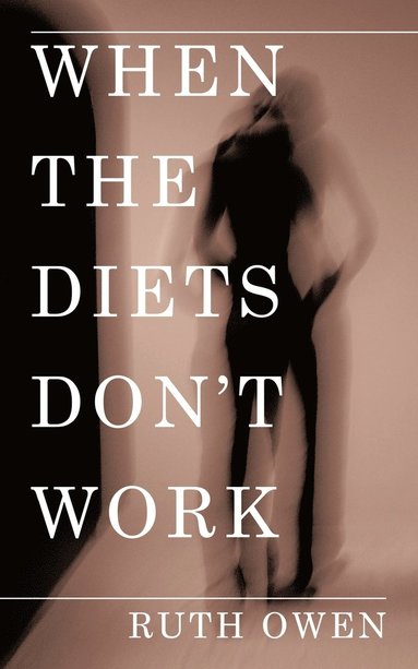 Ruth Owen - When the Diets Don't Work, Häftad