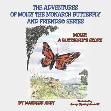 bokomslag The Adventures of Molly The Monarch Butterfly and FriendsA(c)Series