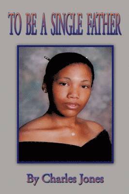 Charles Jones - To Be A Single Father, Häftad
