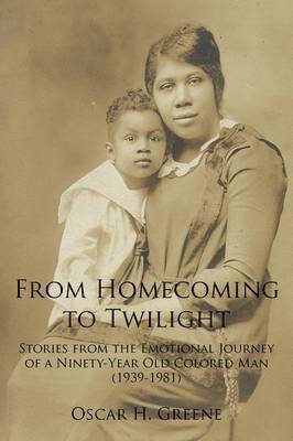 Oscar H. Greene, Oscar H Greene - From Homecoming to Twilight, Inbunden
