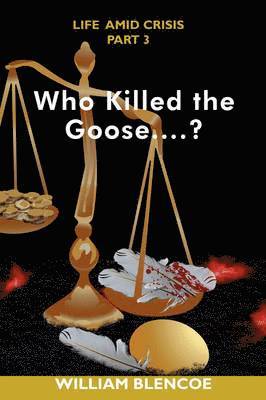Who Killed the Goose...?