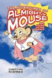 bokomslag The Adventures of Almighty Mouse