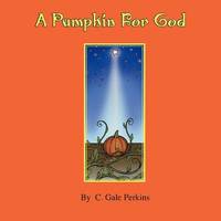 bokomslag A Pumpkin for God