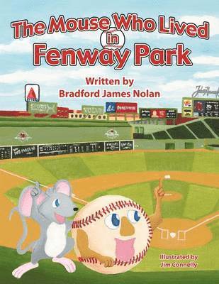 Bradford James Nolan, Bradford James Nolan, - Mouse Who Lived in Fenway Park, Häftad