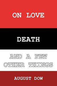 bokomslag On Love, Death, and a Few Other Things