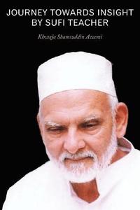 bokomslag Journey Towards Insight By Sufi Teacher