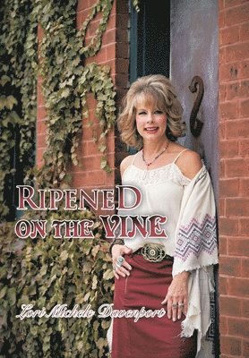 Lori Michele Davenport - Ripened on the Vine, Inbunden