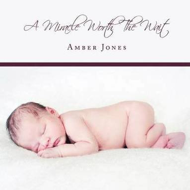 Amber Jones - Miracle Worth The Wait, Häftad