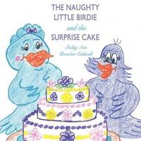 bokomslag The Naughty Little Birdie and the Surprise Cake