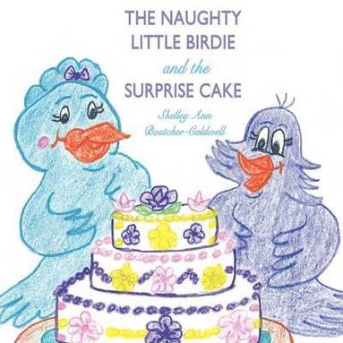 bokomslag The Naughty Little Birdie and the Surprise Cake