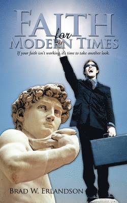Brad W. Erlandson - Faith for Modern Times, Häftad