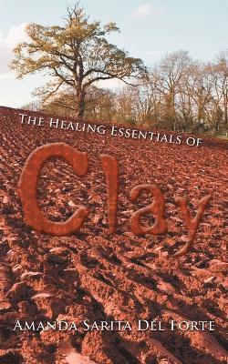 The Healing Essentials of Clay 1