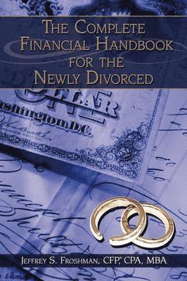 bokomslag The Complete Financial Handbook for the Newly Divorced
