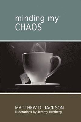 Matthew Jackson - Minding My Chaos, Häftad
