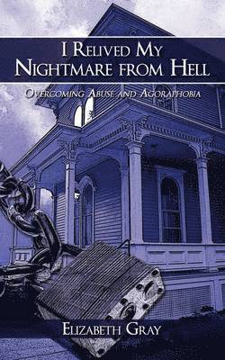 Elizabeth Gray - I Relived My Nightmare from Hell, Häftad