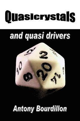 Quasicrystals and Quasi Drivers 1