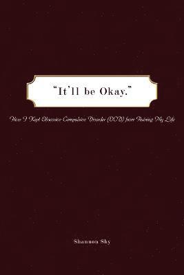 &quot;It'll be Okay.&quot; 1