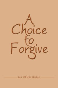 bokomslag A Choice to Forgive