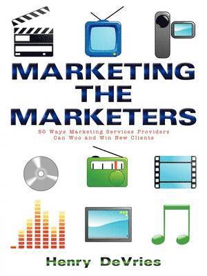 Henry DeVries - Marketing the Marketers, Häftad