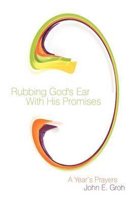 Rubbing God's Ear With His Promises 1