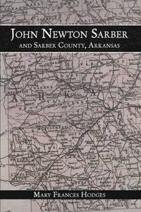 bokomslag John Newton Sarber and Sarber County, Arkansas