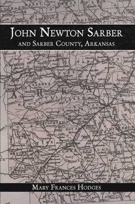 John Newton Sarber and Sarber County, Arkansas 1