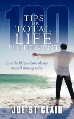 Joe St Clair - 100 Tips for Total Life Fulfilment, Häftad