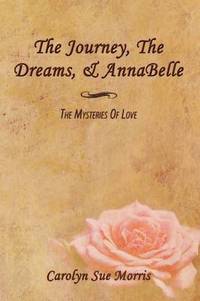 bokomslag The Journey, The Dreams, & AnnaBelle