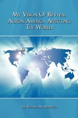 bokomslag My Vision Of Revival Across America Affecting The World